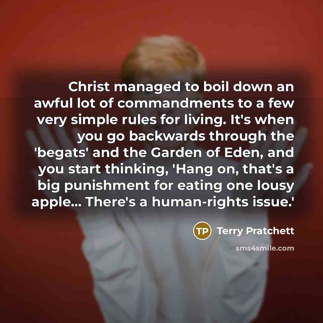 “Christ managed to boil down an awful lot of commandments…” quote by Terry Pratchett