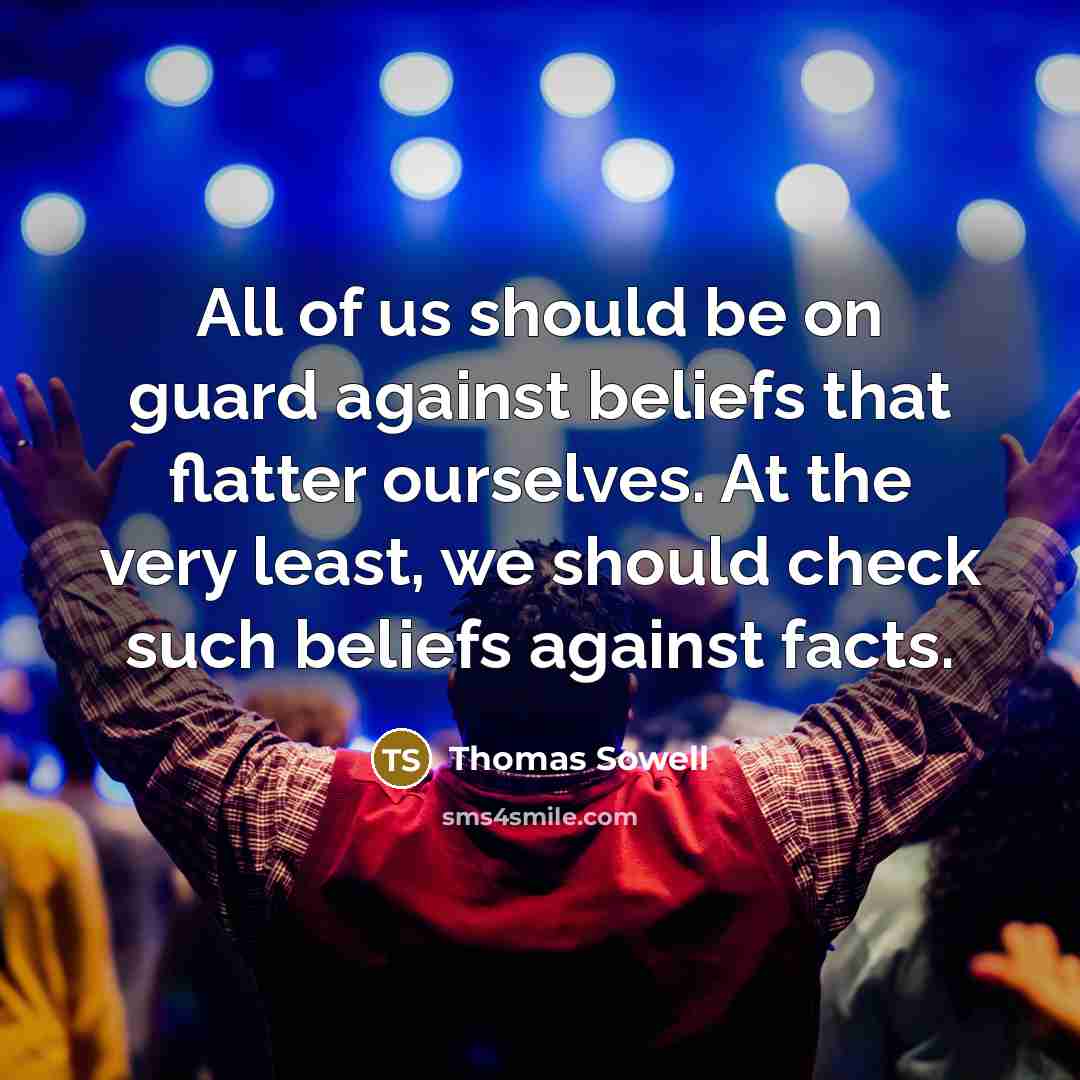 “All of us should be on guard against beliefs that…” quote by Thomas Sowell