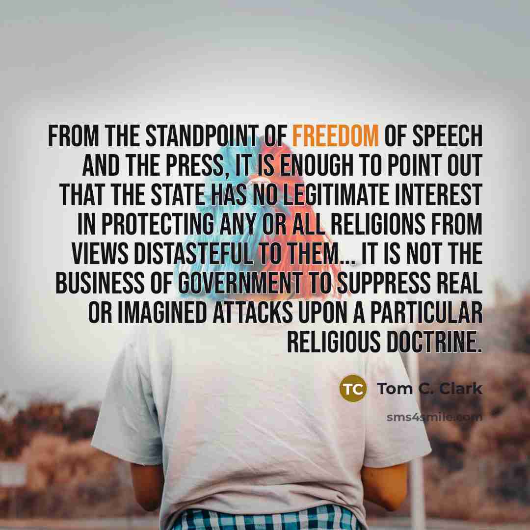 “From the standpoint of freedom of speech and the press,…” quote by Tom C. Clark