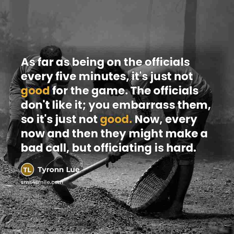 “As far as being on the officials every five minutes,…” quote by Tyronn Lue