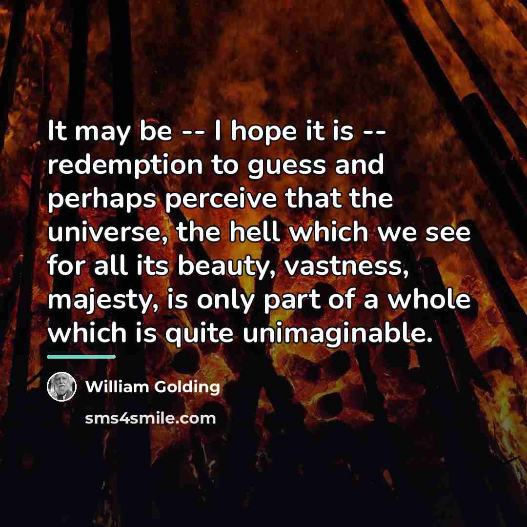 “It may be -- I hope it is -- redemption…” quote by William Golding