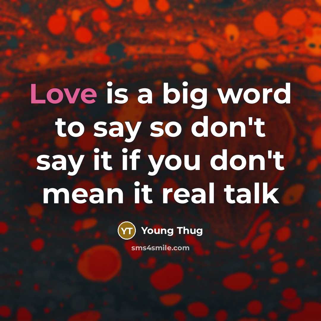 “Love is a big word to say so don't say…” quote by Young Thug