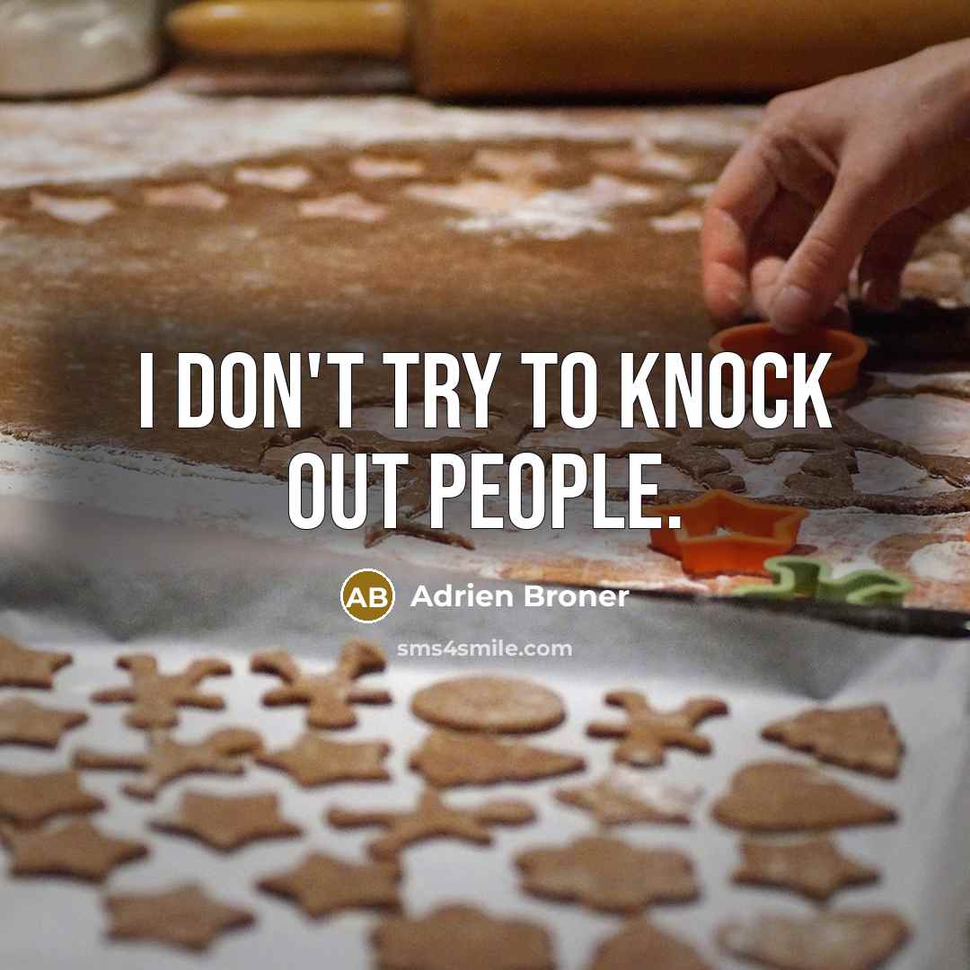 “I don't try to knock out people.…” quote by Adrien Broner