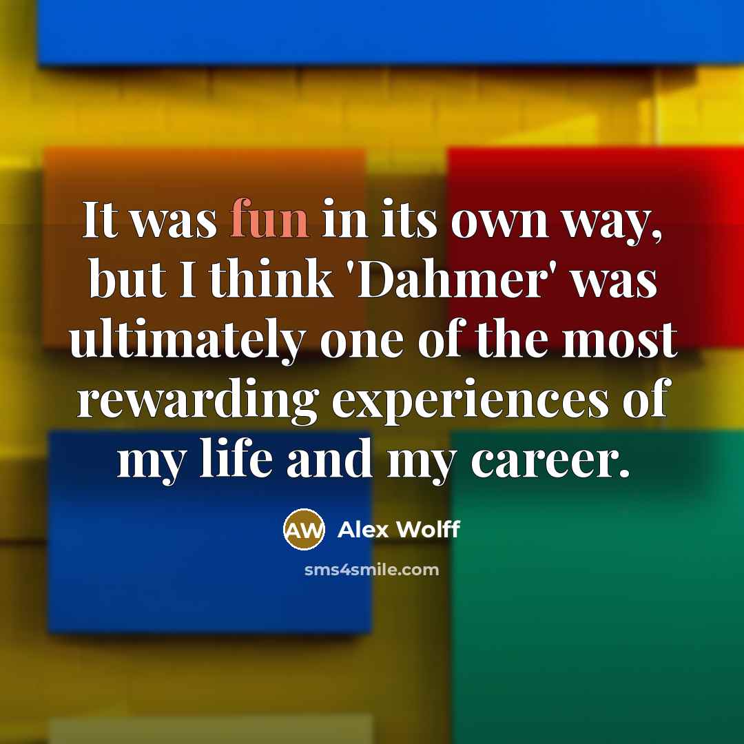 “It was fun in its own way, but I think…” quote by Alex Wolff