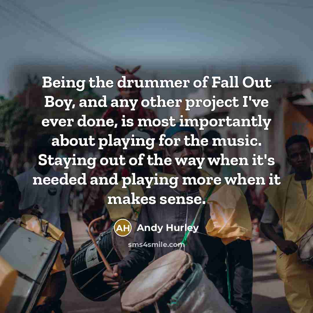“Being the drummer of Fall Out Boy, and any other…” quote by Andy Hurley