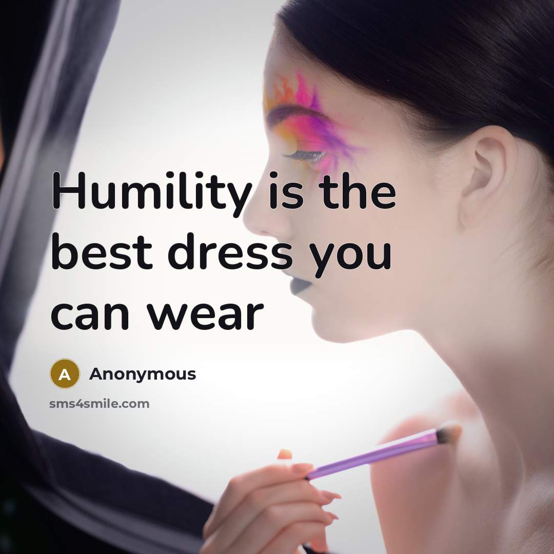 “Humility is the best dress you can wear…” quote by Anonymous