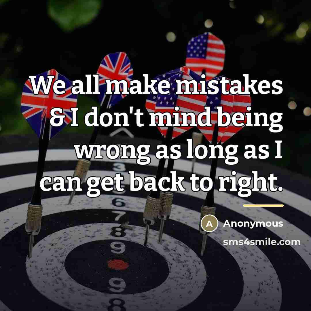 “We all make mistakes & I don't mind being wrong…” quote by Anonymous