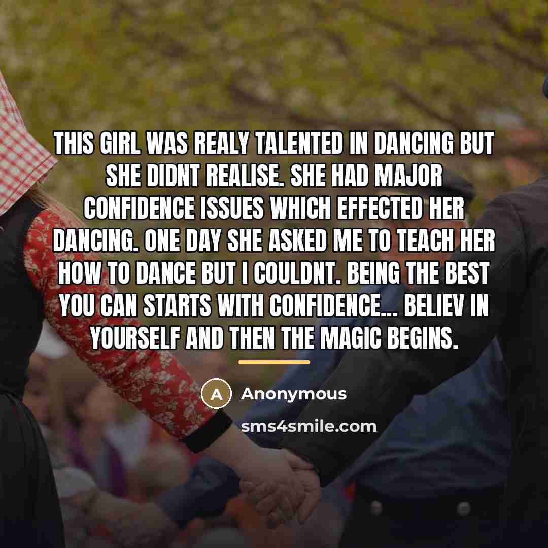 “This girl was realy talented in dancing but she didnt…” quote by Anonymous