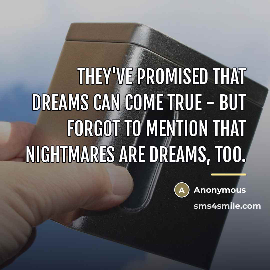 “They've promised that dreams can come true - but forgot…” quote by Anonymous