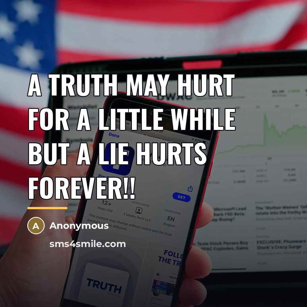 “A truth may hurt for a little while but a…” quote by Anonymous