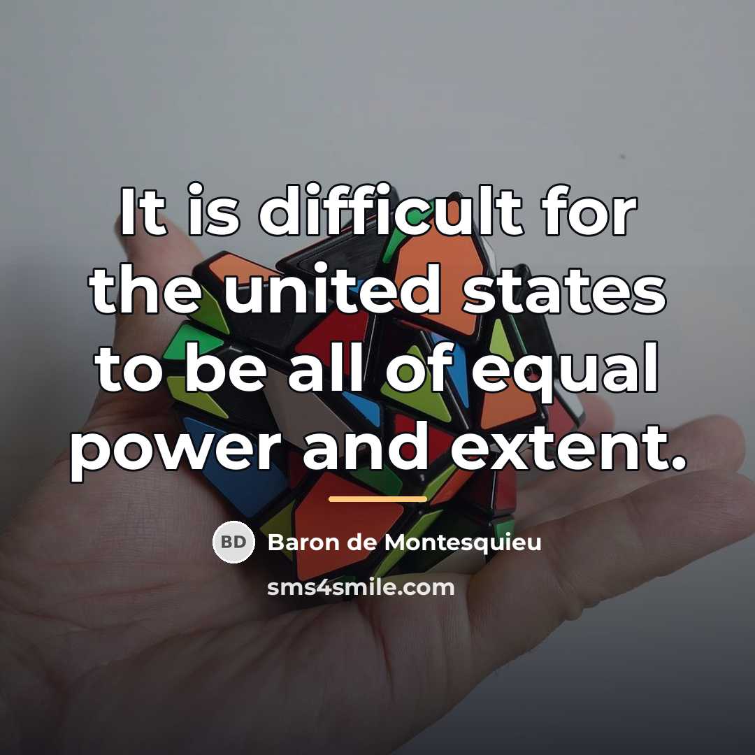 “It is difficult for the united states to be all…” quote by Baron de Montesquieu