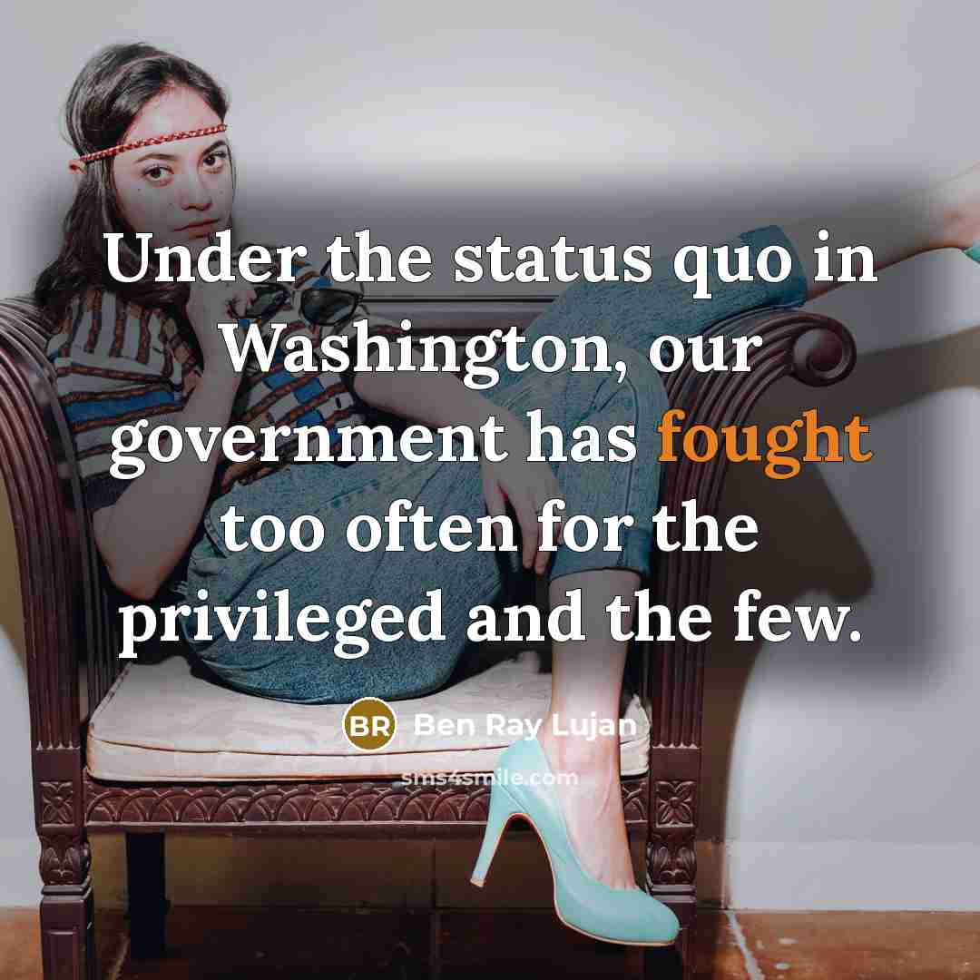 “Under the status quo in Washington, our government has fought…” quote by Ben Ray Lujan