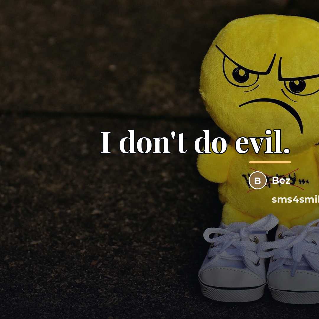 “I don't do evil.…” quote by Bez