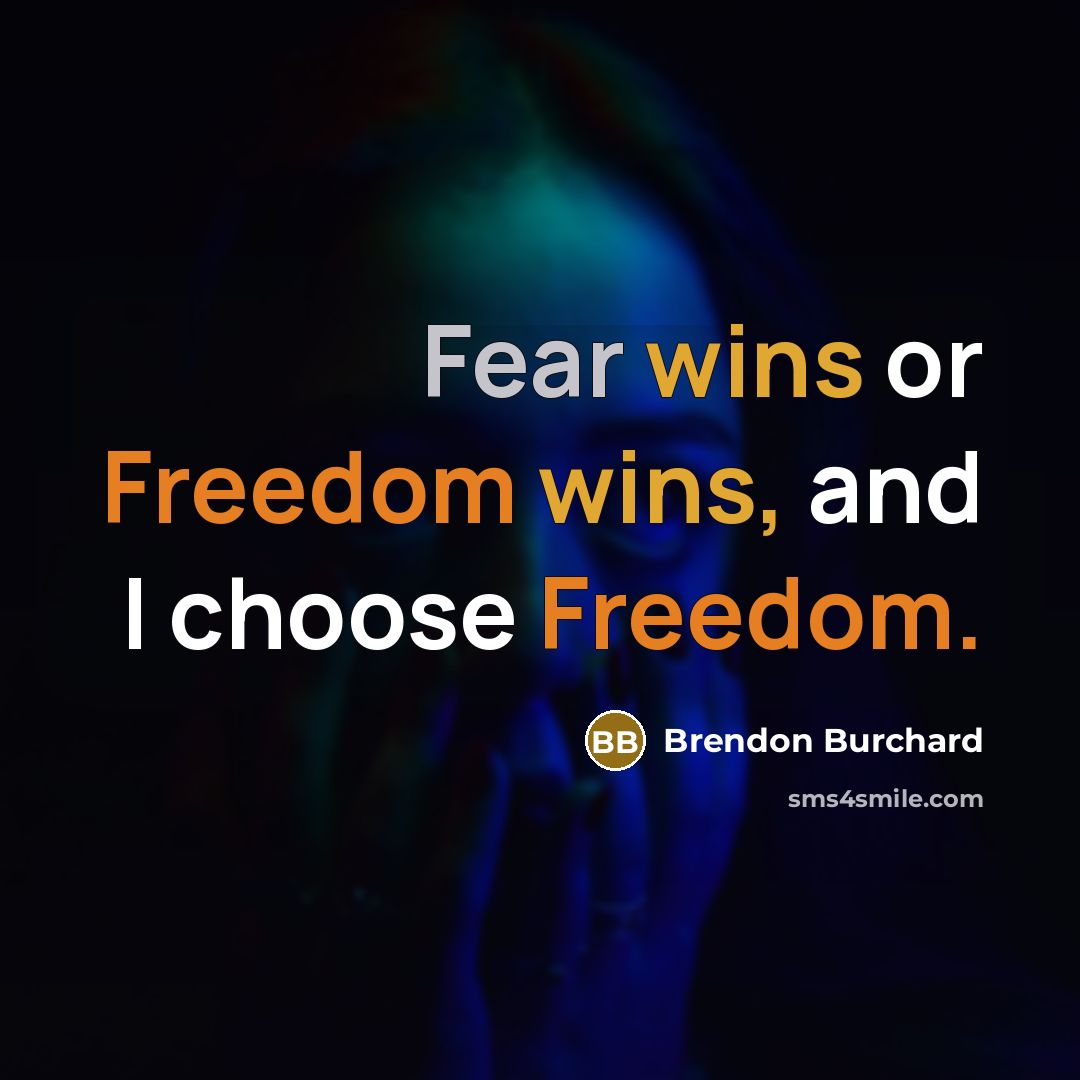 “Fear wins or Freedom wins, and I choose Freedom.…” quote by Brendon Burchard