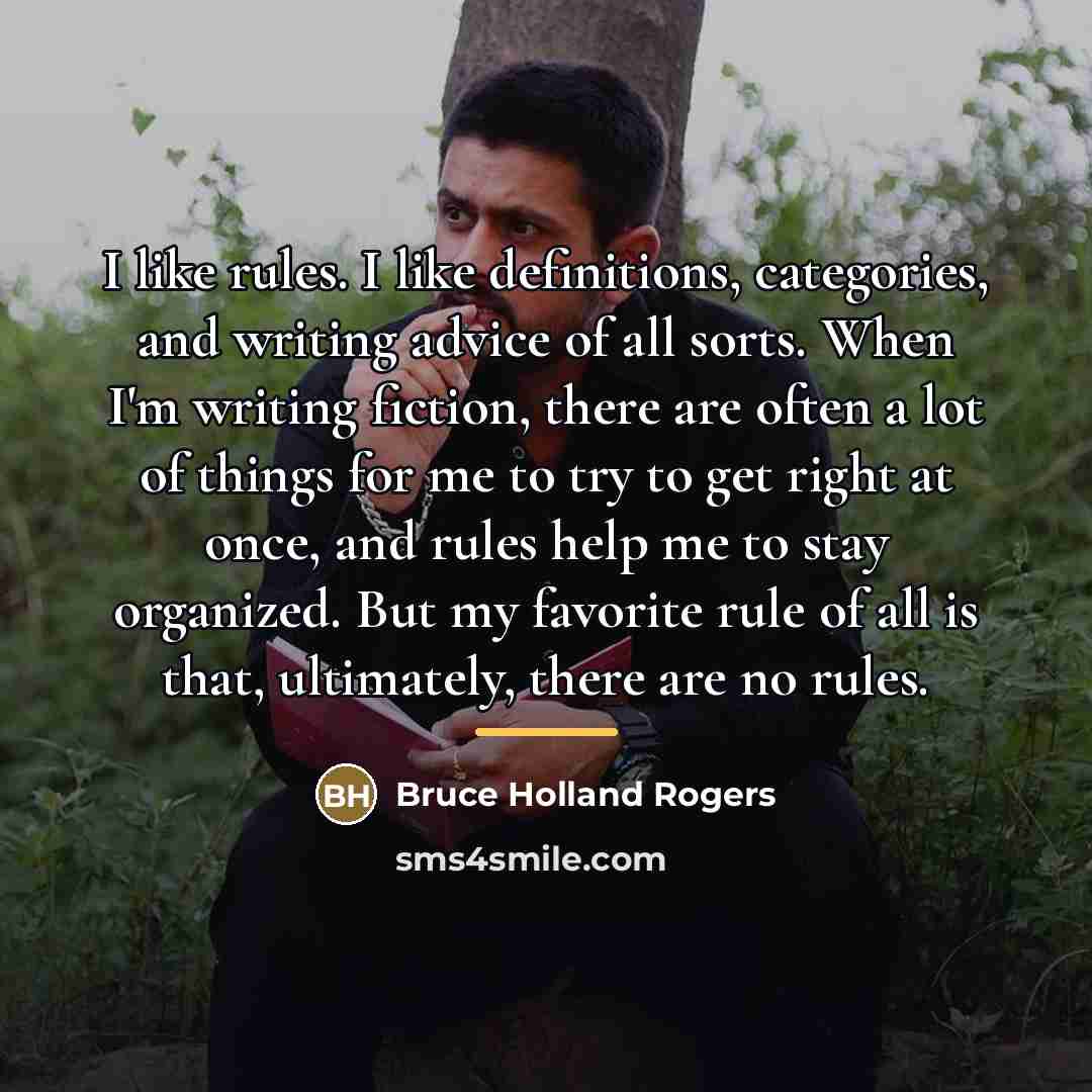 “I like rules. I like definitions, categories, and writing advice…” quote by Bruce Holland Rogers