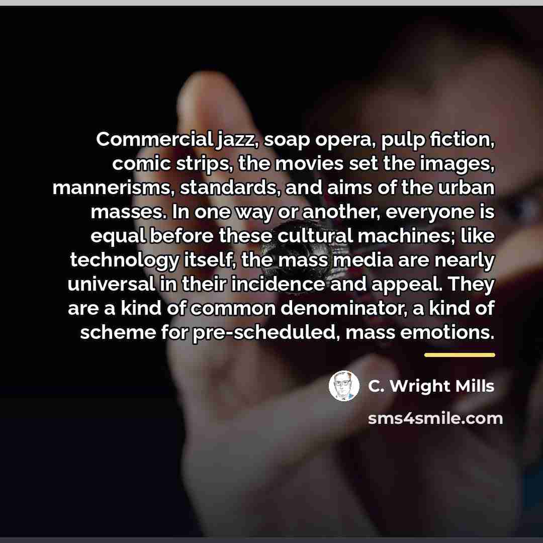 “Commercial jazz, soap opera, pulp fiction, comic strips, the movies…” quote by C. Wright Mills