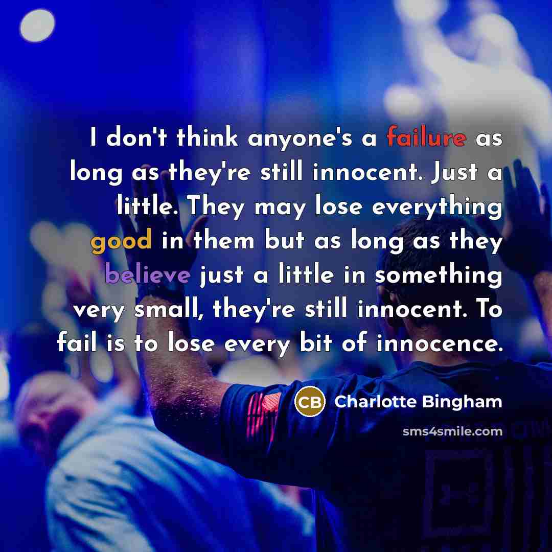 “I don't think anyone's a failure as long as they're…” quote by Charlotte Bingham