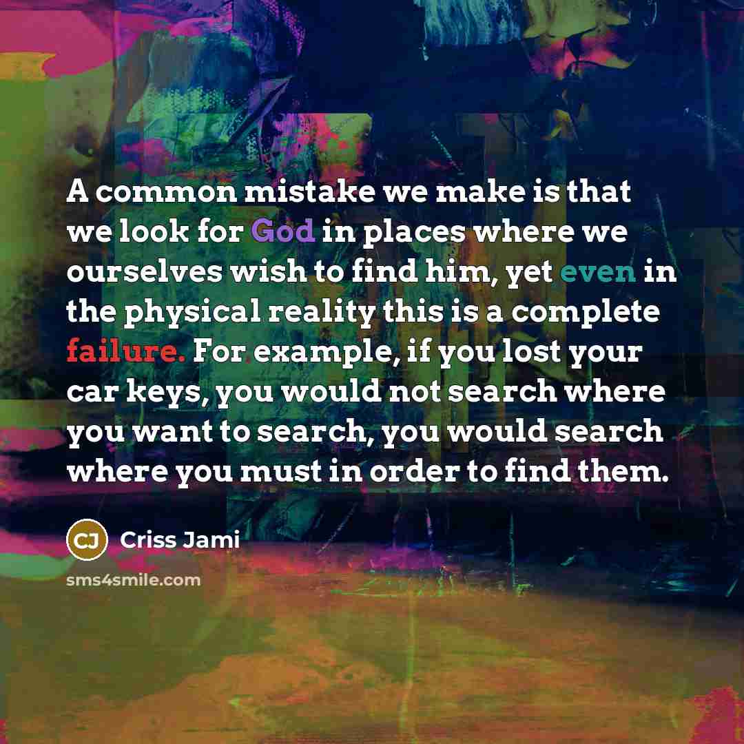 “A common mistake we make is that we look for…” quote by Criss Jami