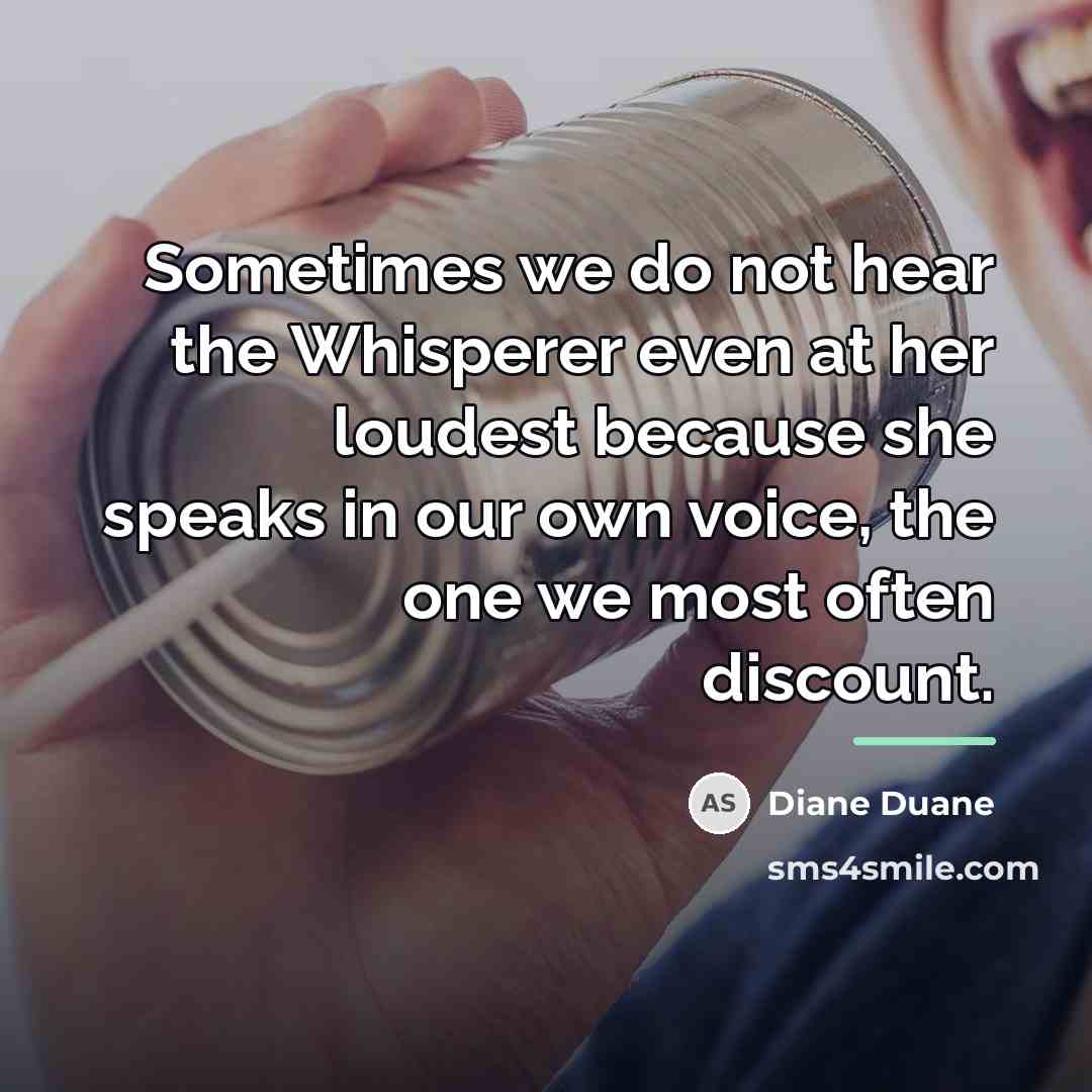 “Sometimes we do not hear the Whisperer even at her…” quote by Diane Duane