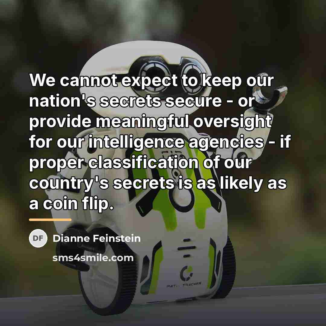 “We cannot expect to keep our nation's secrets secure -…” quote by Dianne Feinstein