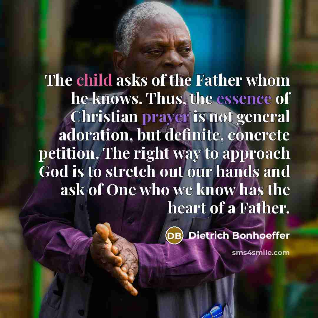 “The child asks of the Father whom he knows. Thus,…” quote by Dietrich Bonhoeffer