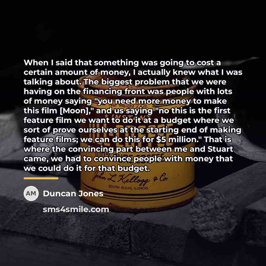 “When I said that something was going to cost a…” quote by Duncan Jones