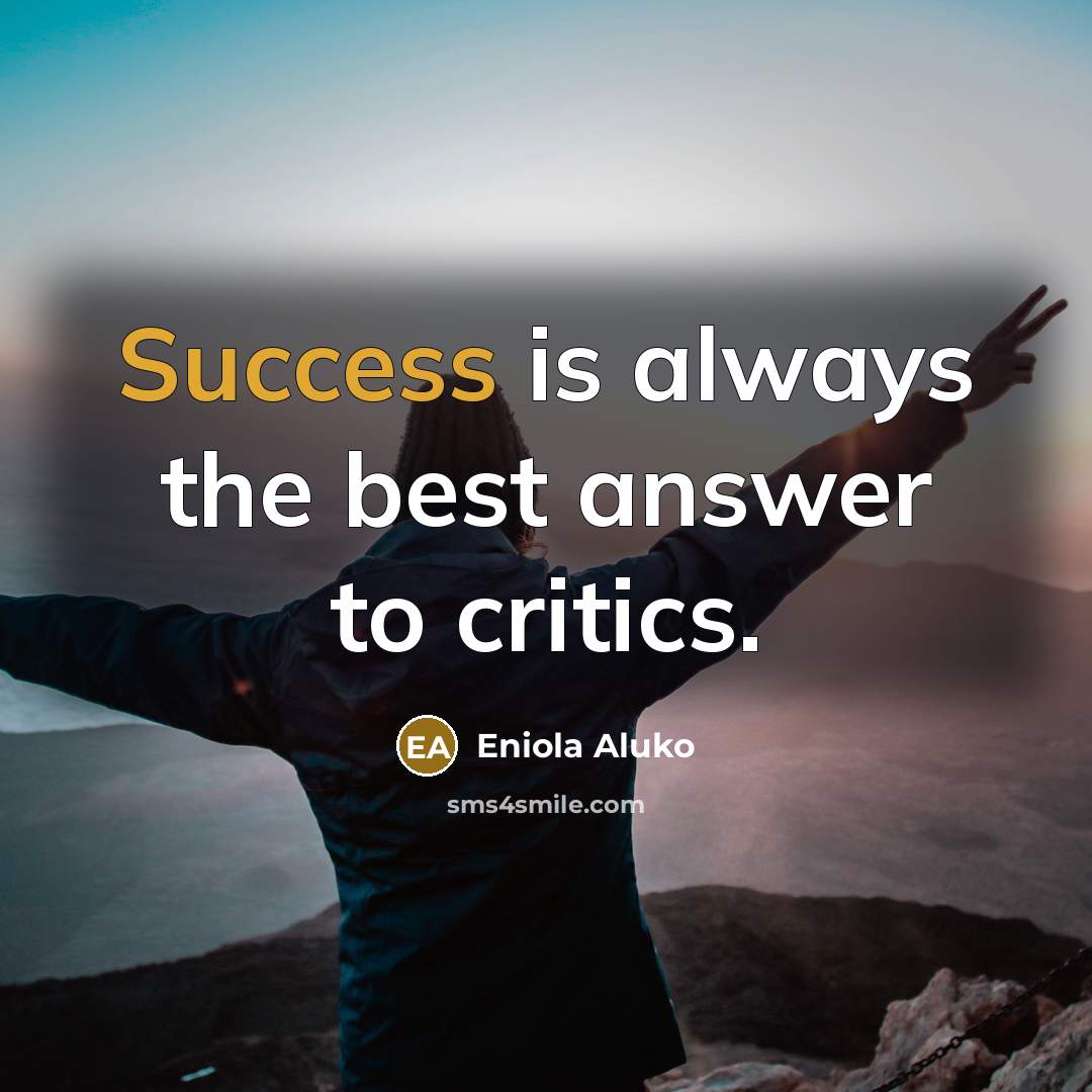 “Success is always the best answer to critics.…” quote by Eniola Aluko