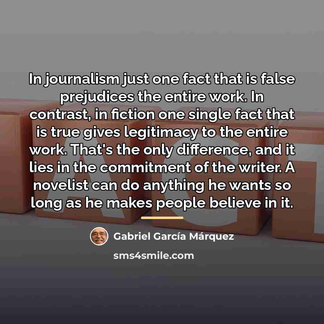 “In journalism just one fact that is false prejudices the…” quote by Gabriel Garcia Marquez