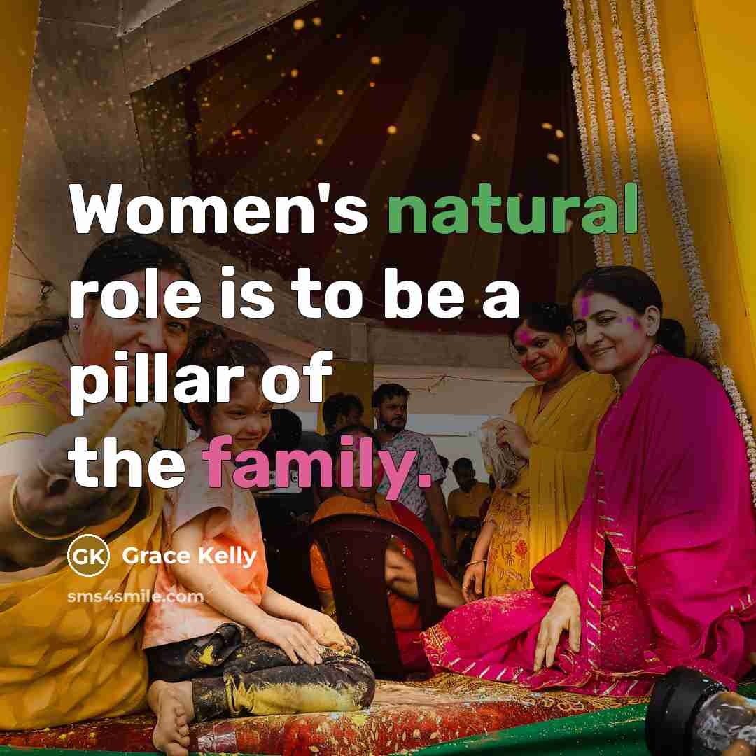 “Women's natural role is to be a pillar of the…” quote by Grace Kelly