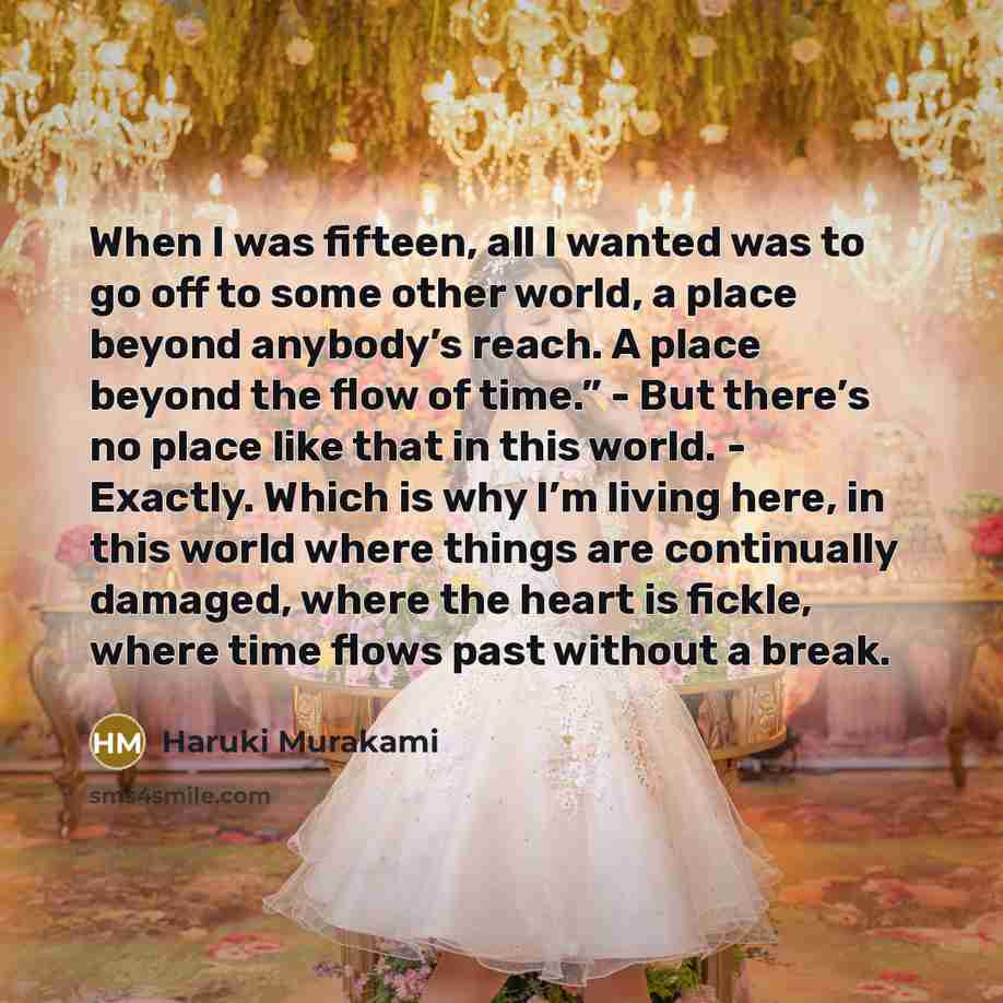“When I was fifteen, all I wanted was to go…” quote by Haruki Murakami