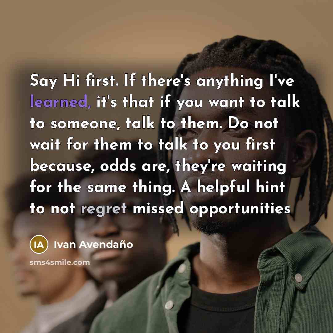 “Say Hi first. If there's anything I've learned, it's that…” quote by Ivan Avendano