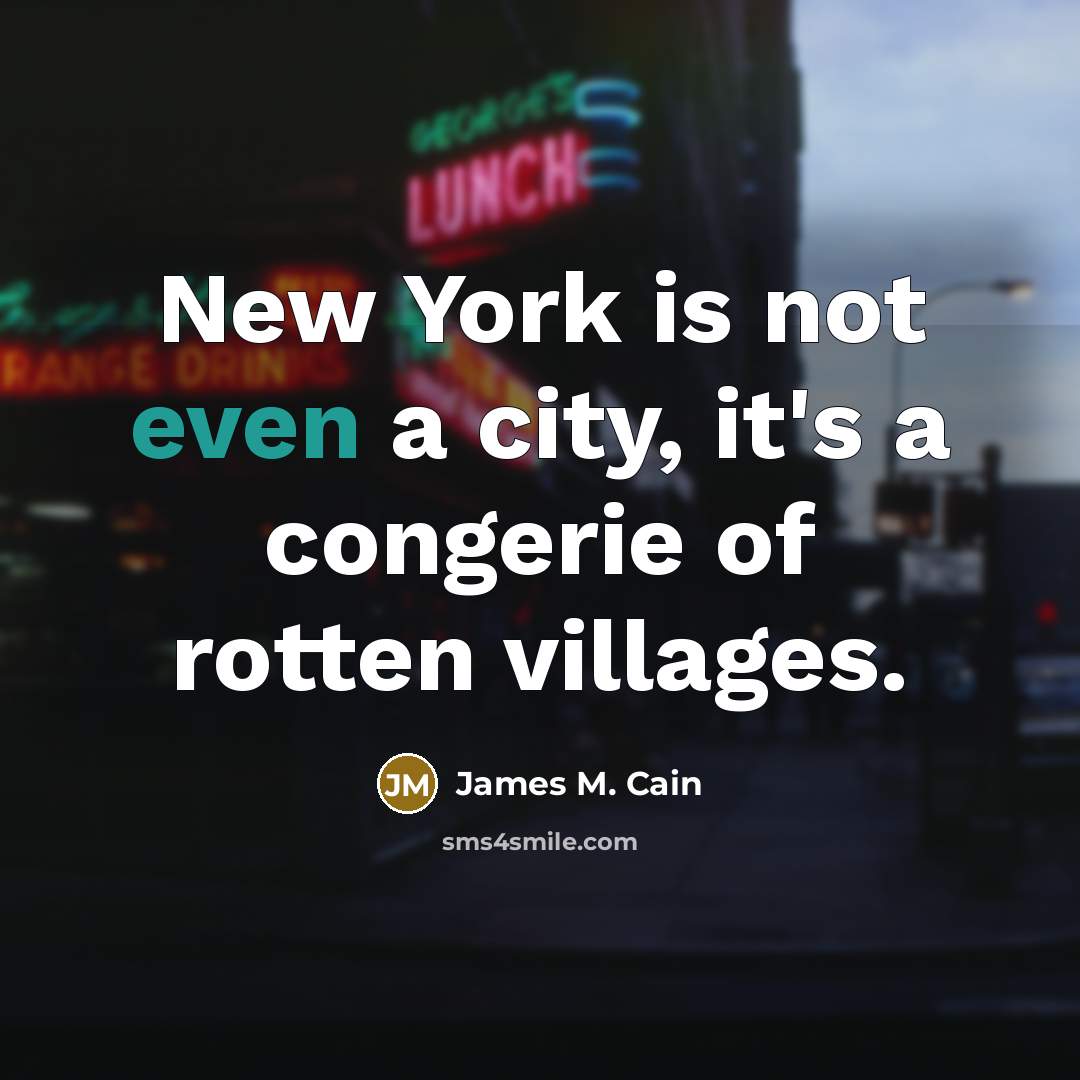 “New York is not even a city, it's a congerie…” quote by James M. Cain