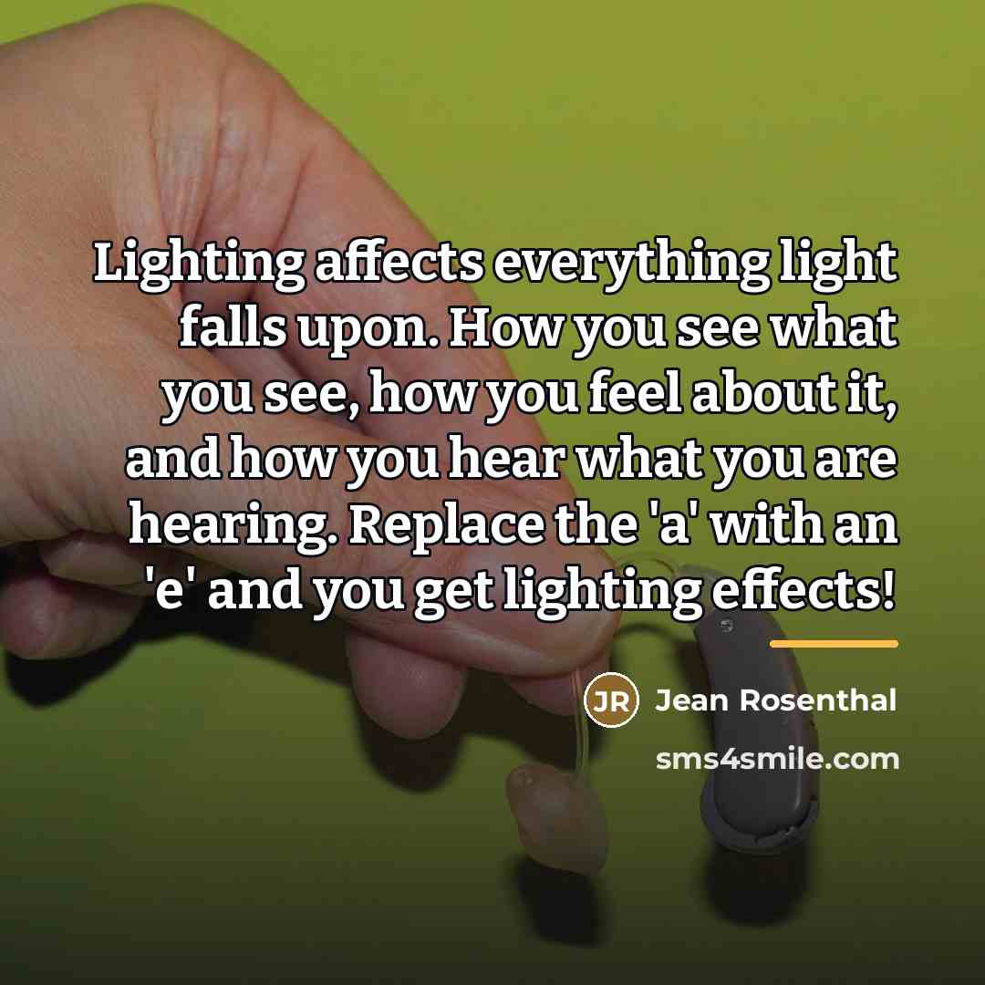 “Lighting affects everything light falls upon. How you see what…” quote by Jean Rosenthal