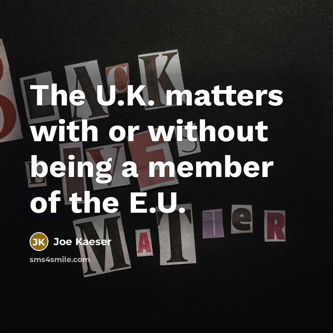 “The U.K. matters with or without being a member of…” quote by Joe Kaeser
