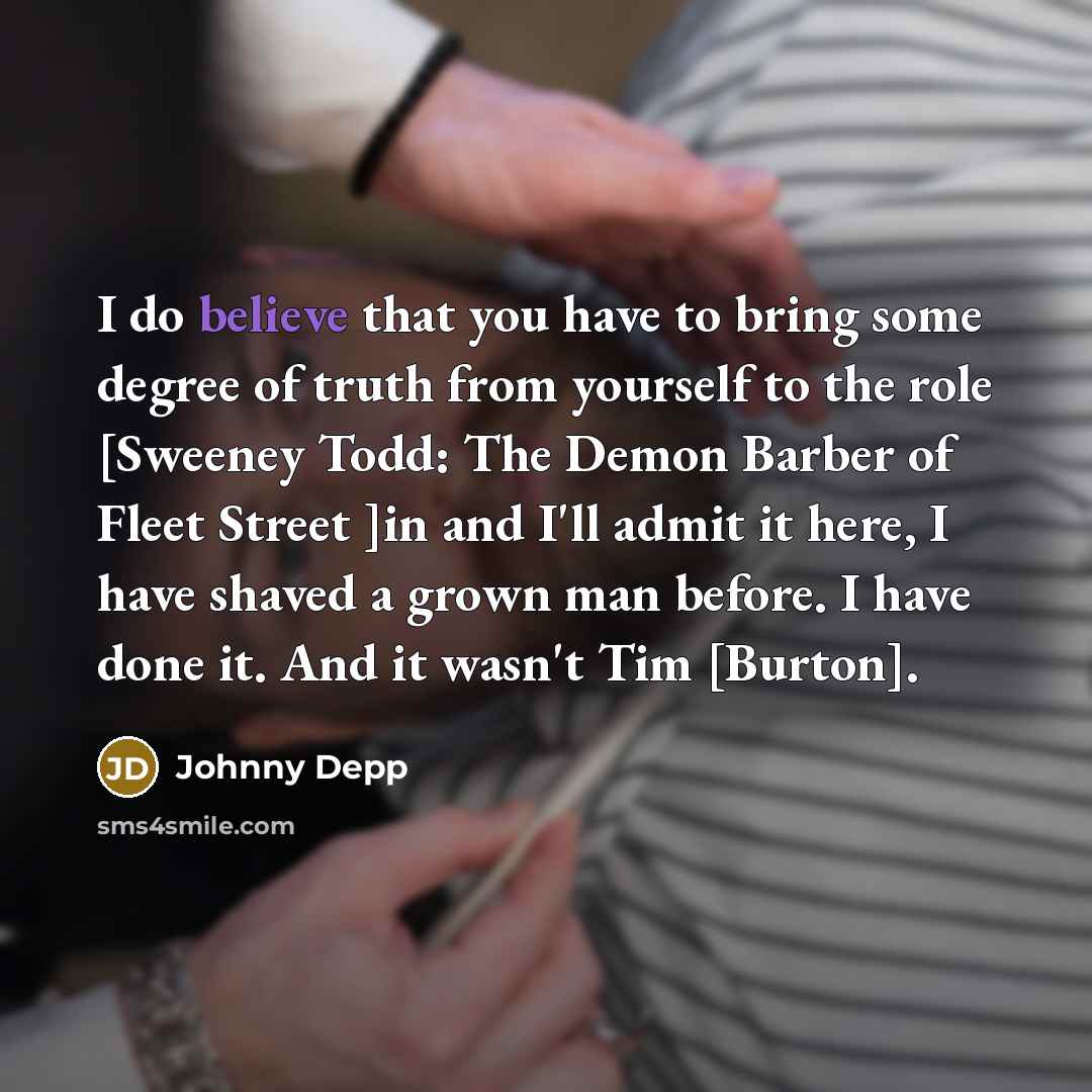 “I do believe that you have to bring some degree…” quote by Johnny Depp