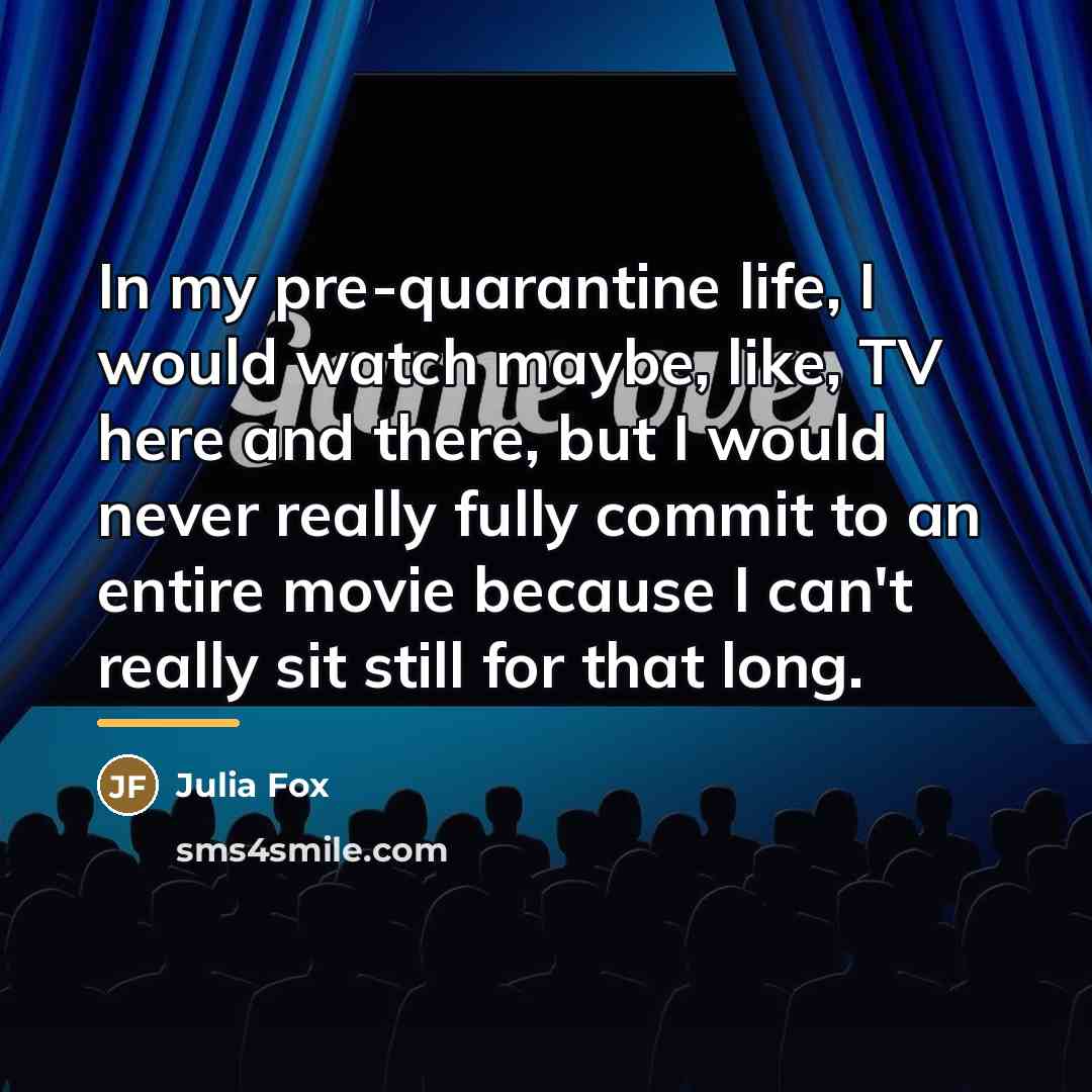 “In my pre-quarantine life, I would watch maybe, like, TV…” quote by Julia Fox