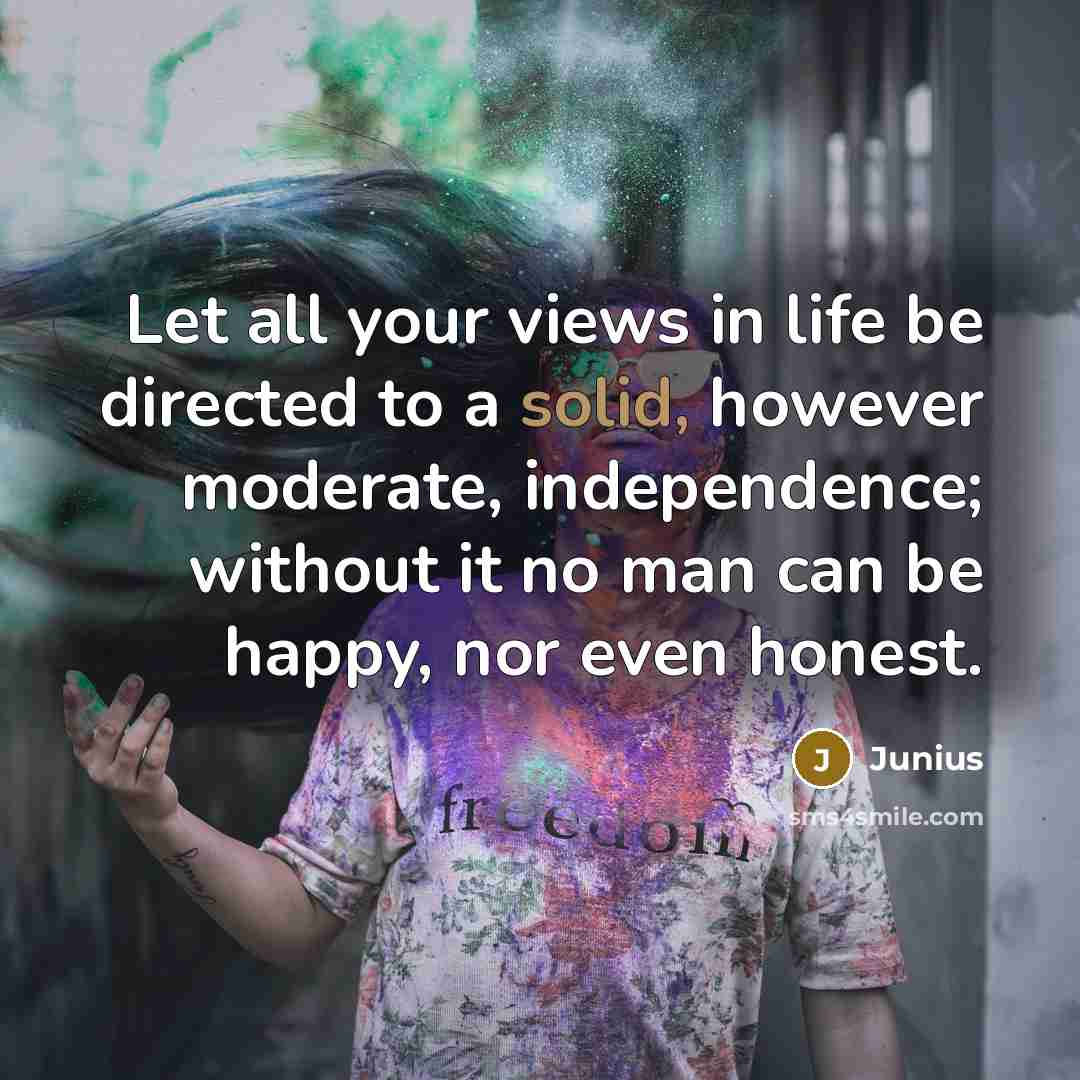 “Let all your views in life be directed to a…” quote by Junius