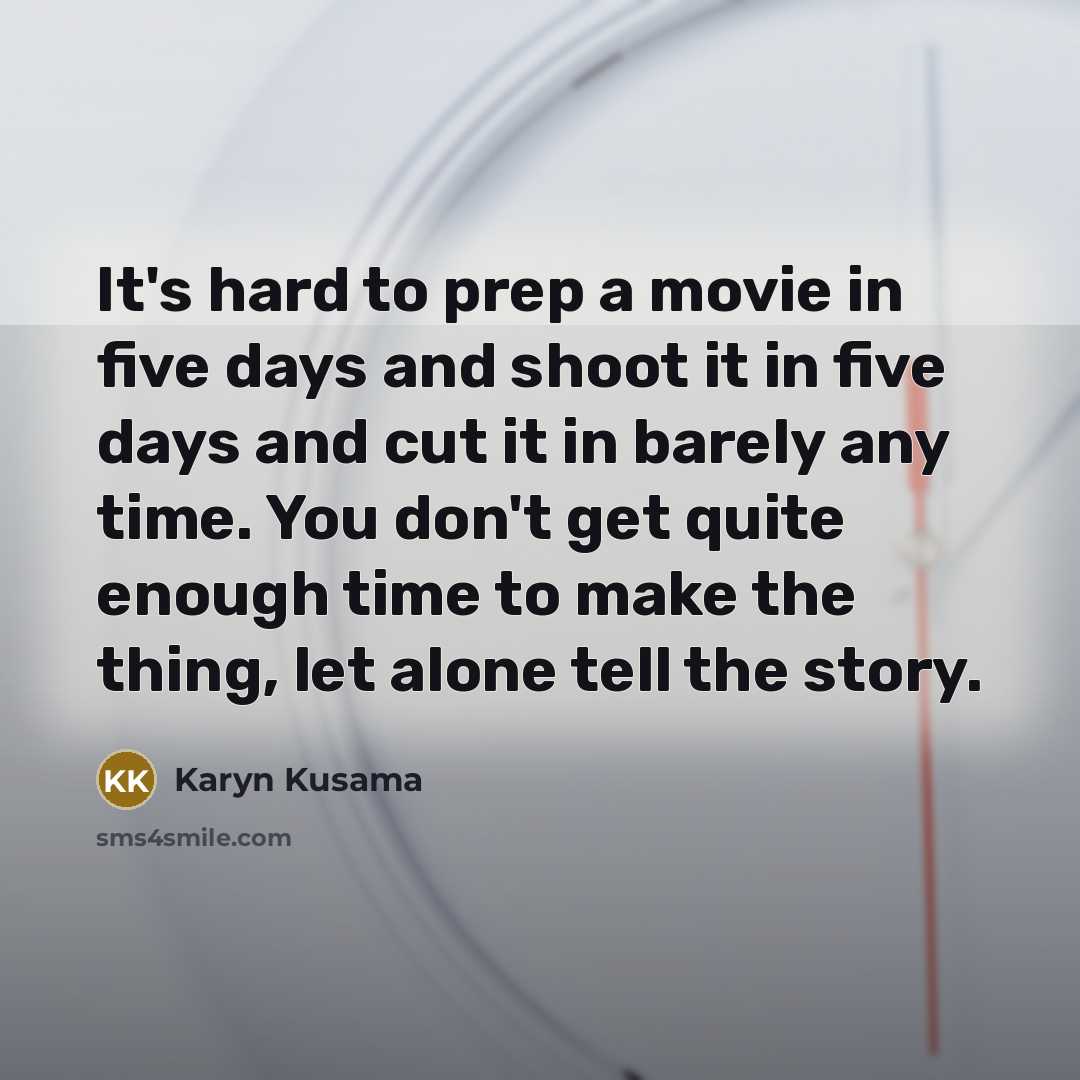 “It's hard to prep a movie in five days and…” quote by Karyn Kusama