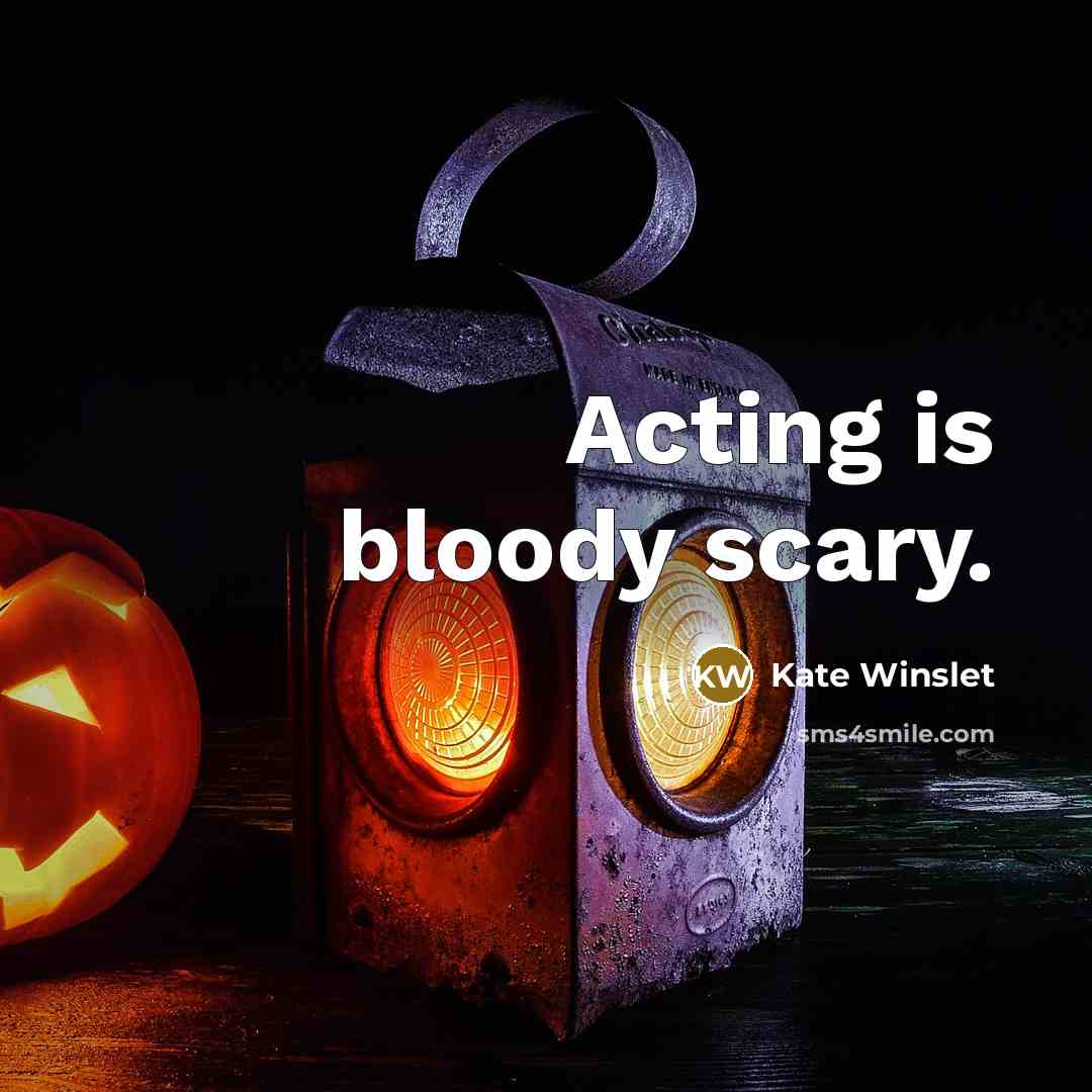 “Acting is bloody scary.…” quote by Kate Winslet