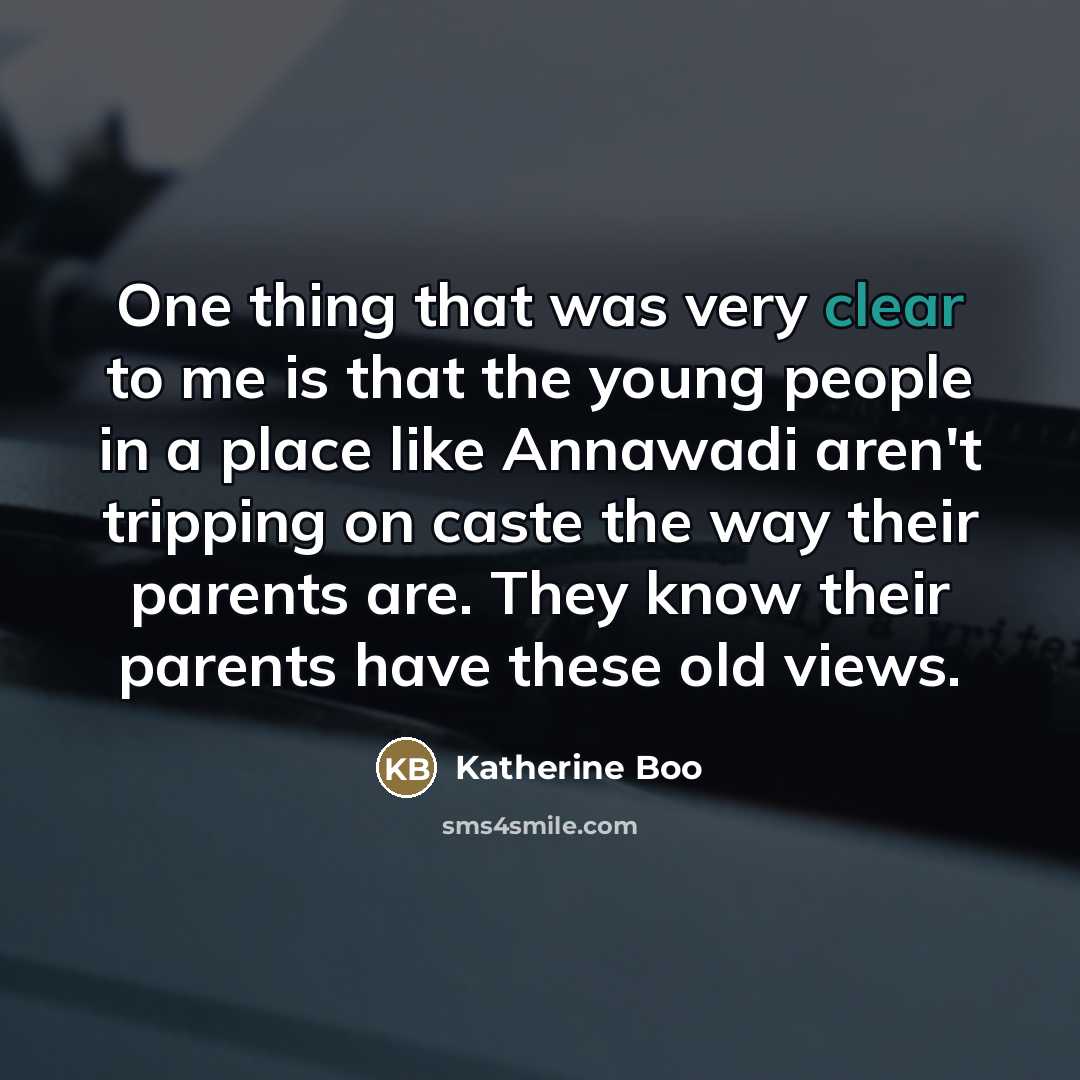 “One thing that was very clear to me is that…” quote by Katherine Boo