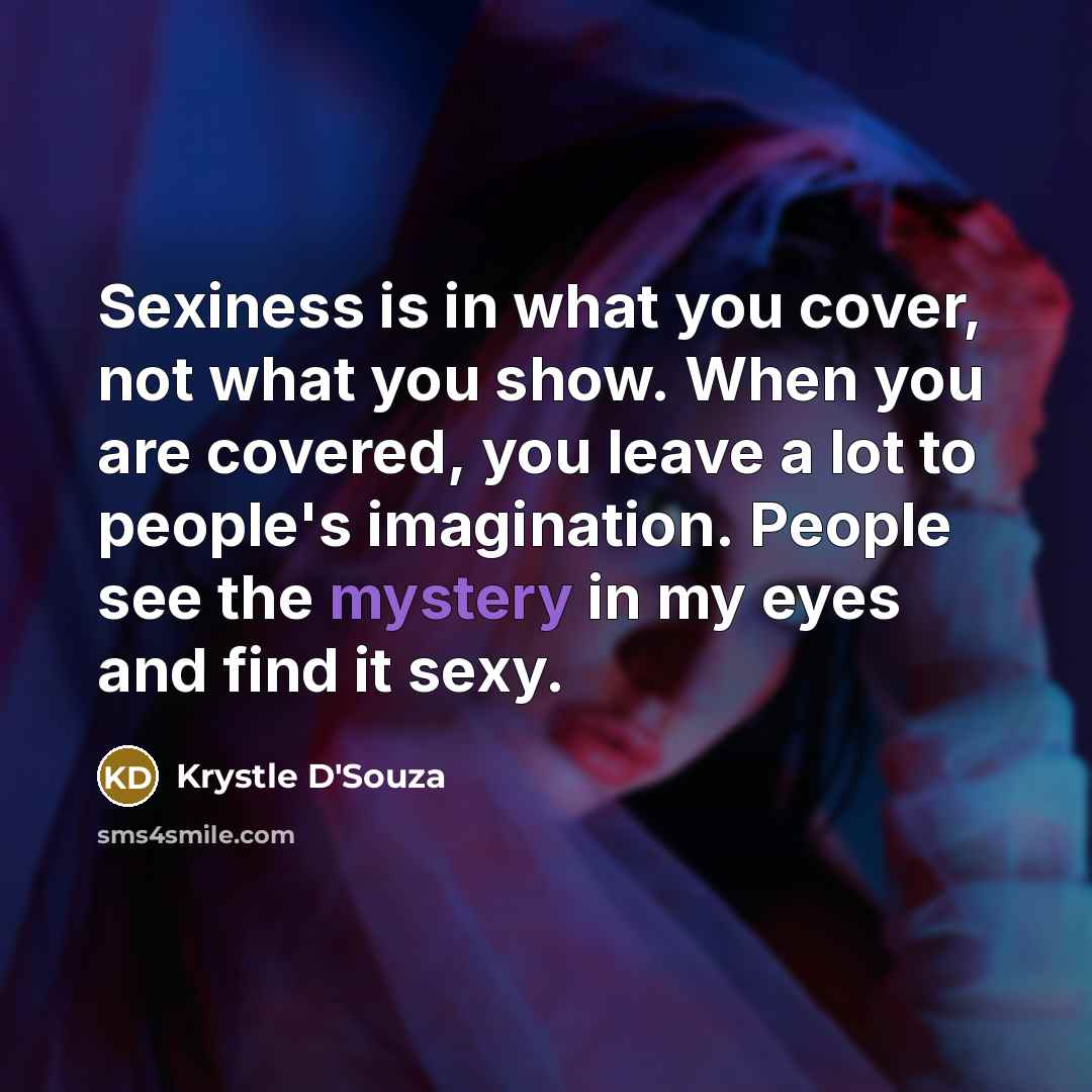 “Sexiness is in what you cover, not what you show.…” quote by Krystle D'Souza