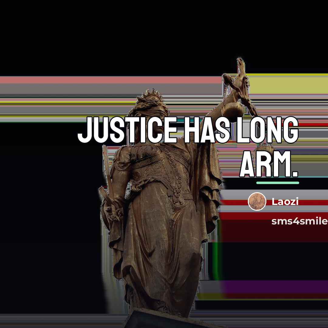 “Justice has long arm.…” quote by Laozi