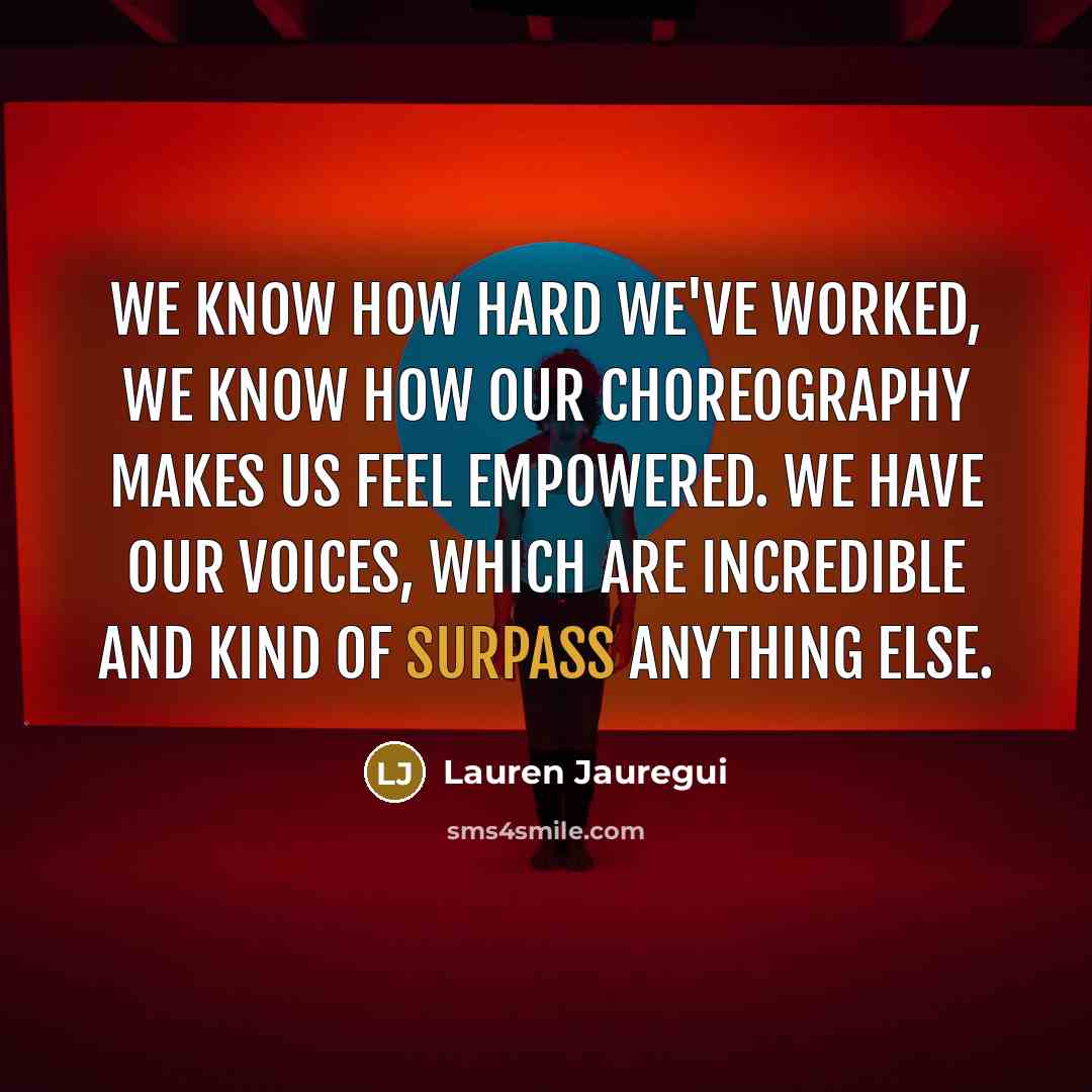 “We know how hard we've worked, we know how our…” quote by Lauren Jauregui