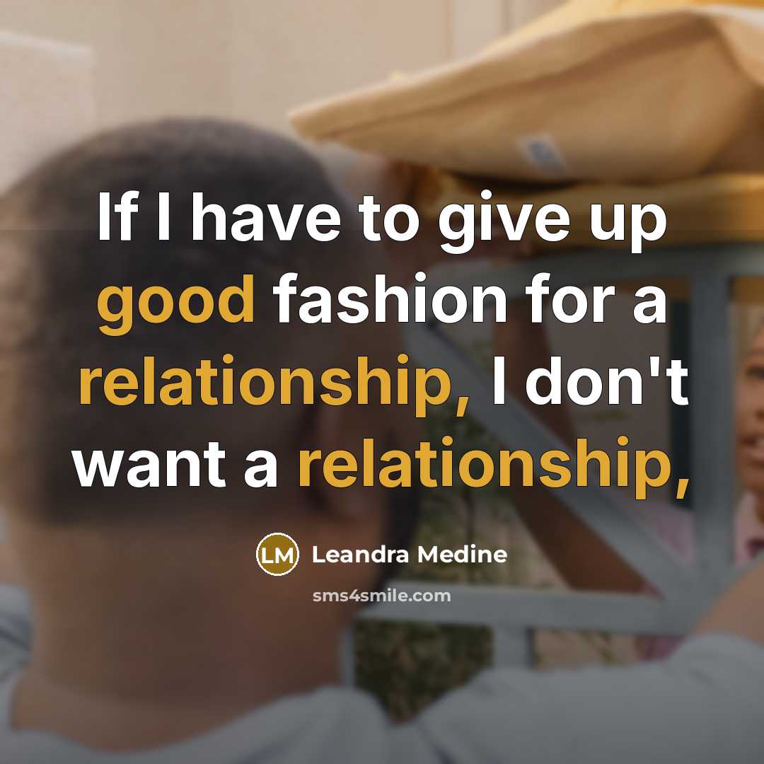 “If I have to give up good fashion for a…” quote by Leandra Medine
