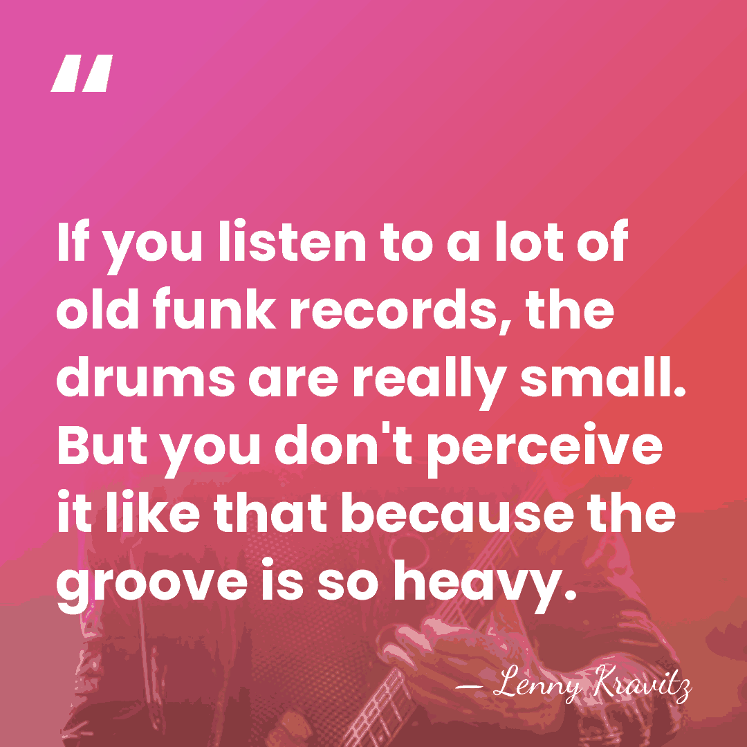 If you listen to a lot of old funk records, the drums&hellip; - Lenny Kravitz
