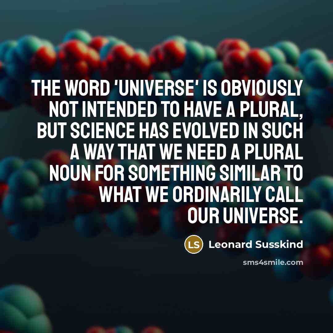 “The word 'universe' is obviously not intended to have a…” quote by Leonard Susskind