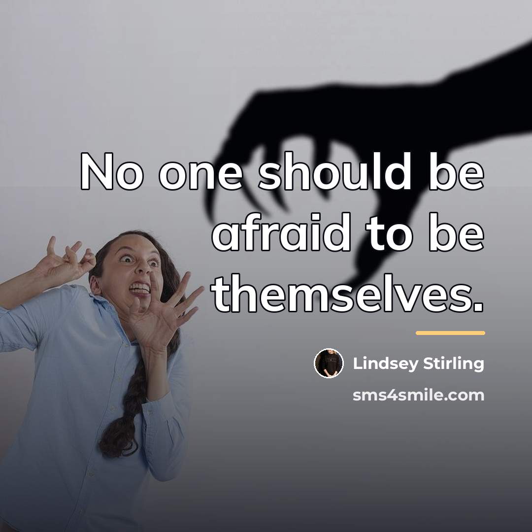 “No one should be afraid to be themselves.…” quote by Lindsey Stirling