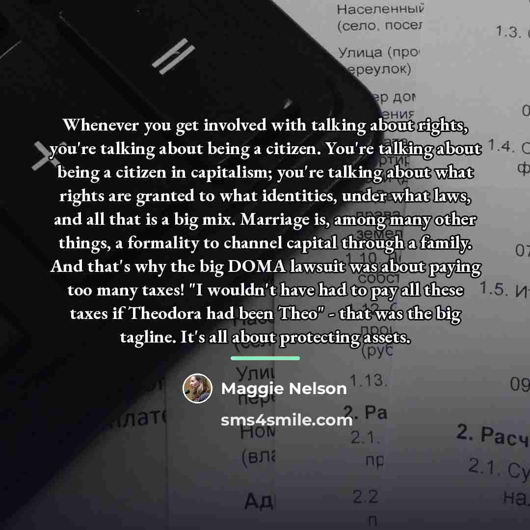 “Whenever you get involved with talking about rights, you're talking…” quote by Maggie Nelson