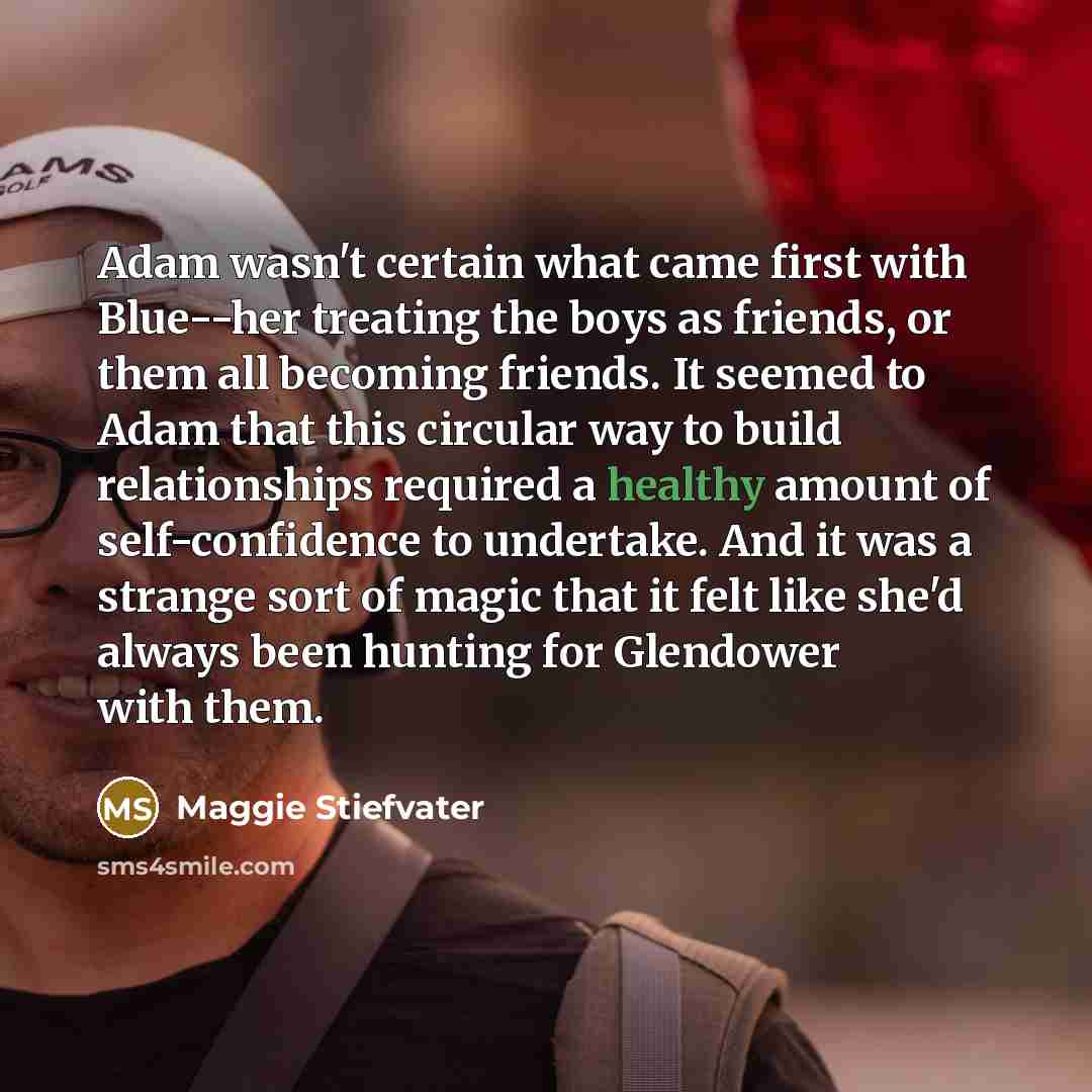 “Adam wasn't certain what came first with Blue--her treating the…” quote by Maggie Stiefvater
