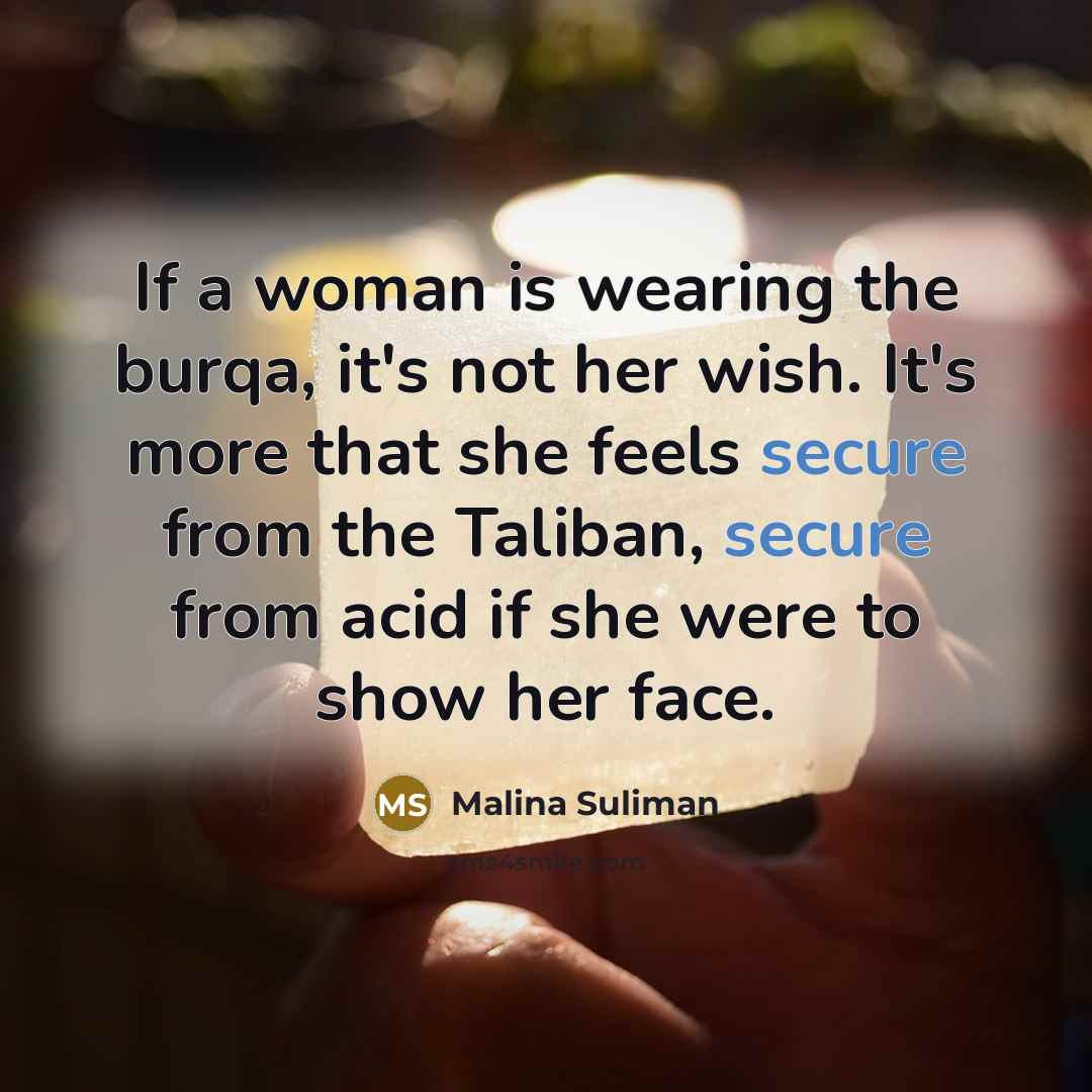 “If a woman is wearing the burqa, it's not her…” quote by Malina Suliman